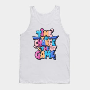 time to change the game Tank Top